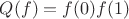 $Q(f)=f(0)f(1)$