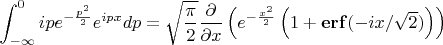 $$\int_{-\infty}^{0}{ipe^{-\frac{p^2}{2}}e^{ipx}dp}=\sqrt{\frac{\pi}{2}}\frac{\partial}{\partial x}\left(e^{-\frac{x^2}{2}}\left(1+\mathbf{erf}(-ix/\sqrt{2})\right)\right)$$