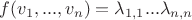 $f(v_1,...,v_n)=\lambda_{1,1}...\lambda_{n,n}$