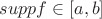 $supp f \in [a,b]$