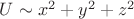 $U\sim x^2+y^2+z^2$