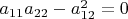 $a_{11}a_{22}-a^2_{12}=0$