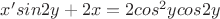 $x' sin2y + 2x = 2cos^2 y cos2y$