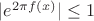 $|e^{2 \pi f(x)}| \le 1$