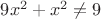 $9x^2+x^2\neq 9$