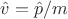 $\hat{v} = \hat{p}/m$