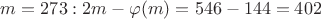 $m=273: 2m- \varphi (m)=546-144=402$