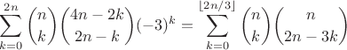 $$\sum_{k=0}^{2n} {n\choose k} {4n-2k\choose 2n-k} (-3)^k = \sum_{k=0}^{\lfloor 2n/3\rfloor} {n\choose k}{n\choose 2n-3k}$$