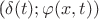 (\delta (t);\varphi(x,t))
