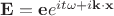 $\mathbf{E}=\mathbf{e}e^{i t\omega + i\mathbf{k}\cdot \mathbf{x}}$