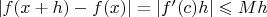 $|f(x + h) - f(x)| = |f'(c)h| \leqslant Mh$