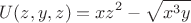 $$U(z,y,z) = xz^2 - \sqrt{x^3y}$$