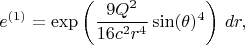 $$
e^{(1)} = \exp\left( \frac{9 Q^2}{16 c^2 r^4} \sin(\theta)^4 \right) \, dr,
$$