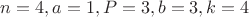 $n=4,a=1,P=3,b=3,k=4$