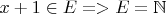 $ x+1 \in E => E= \mathbb N$