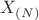 $X_{(N)}$