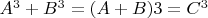 $A^3+B^3=(A+B)3=C^3$