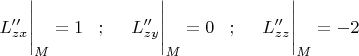 $L''_{zx}\Bigg|_M=1\;\;\;;\;\;\;\;\;    L''_{zy}\Bigg|_M=0\;\;\;;\;\;\;\;\;L''_{zz}\Bigg|_M=-2$