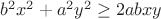$b^2x^2+a^2y^2\ge2abxy$