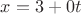 $x=3+0t$