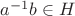$a^{-1}b \in H$
