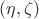 $(\eta, \zeta)$