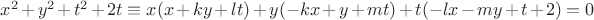 $ x^2  + y^2  + t^2  + 2t \equiv x(x + ky + lt) + y( - kx + y + mt) + t( - lx - my + t + 2) = 0 $