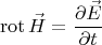 $$\operatorname{rot} \vec{H}=\frac{\partial \vec{E}}{\partial t}$$