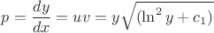 $p=\dfrac{dy}{dx}=uv=y\sqrt{(\ln^2y+c_1)}$