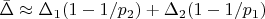 $\bar{\Delta}\approx \Delta_1(1-1/p_2)+\Delta_2(1-1/p_1)$
