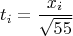 \[
t_i  = \frac{{x_i }}{{\sqrt {55} }}
\]