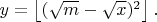 $y=\left \lfloor (\sqrt{m}-\sqrt{x})^2 \right \rfloor.$
