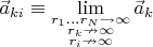 $\[\vec a_{ki}\equiv 
\mathop{\lim }\limits_{\substack{r_1...r_N \to \infty\\
r_k\nrightarrow\infty\\
r_i\nrightarrow\infty}}\vec a_{k}$