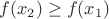 $f(x_2)\ge f(x_1)$