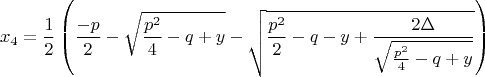 $$x_{4}=\frac{1}{2}\left(\frac{-p}{2}-\sqrt{\frac{p^2}{4}-q+y}-\sqrt{\frac{p^2}{2}-q-y+\frac{2\Delta }{\sqrt{\frac{p^2}{4}-q+y}}} \right)\\$$