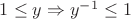 $1\le y \Rightarrow y^{-1}\le 1$