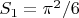 $S_1 = \pi^2/6$