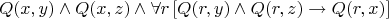 \[Q(x,y) \wedge Q(x,z) \wedge \forall r\left[ {Q(r,y) \wedge Q(r,z) \to Q(r,x)} \right]\]
