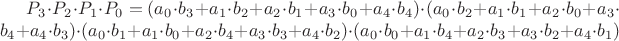 $P_3\cdot P_2\cdot P_1 \cdot P_0=(a_0\cdot b_3+a_1\cdot b_2+a_2\cdot b_1+a_3\cdot b_0+a_4\cdot b_4)\cdot (a_0\cdot b_2+a_1\cdot b_1+a_2\cdot b_0+a_3\cdot b_4+a_4\cdot b_3)\cdot (a_0\cdot b_1+a_1\cdot b_0+a_2\cdot b_4+a_3\cdot b_3+a_4\cdot b_2)\cdot (a_0\cdot b_0+a_1\cdot b_4+a_2\cdot b_3+a_3\cdot b_2+a_4\cdot b_1)$