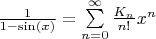 $\frac{1}{1-\sin(x)}=\sum\limits_{n=0}^{\infty}\frac{K_n}{n!} x^n$