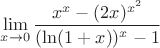 $\lim\limits_{x\to 0}\dfrac{x^x-(2x)^{x^2}}{(\ln(1+x))^x-1}$