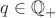 $q\in{\mathbb Q}_+$