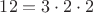 $12=3 \cdot 2 \cdot 2$