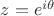 $z=e^{i \theta}$