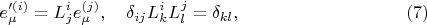 $$
e'^{(i)}_{\mu} = L^{i}_{j} e^{(j)}_{\mu}, \quad \delta_{i j} L^{i}_{k} L^{j}_{l} = \delta_{k l}, \eqno(7)
$$