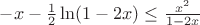 $-x - \frac{1}{2} \ln(1-2x) \le \frac{x^2}{1-2x}$