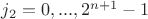 $j_2=0,...,2^{n+1}-1$