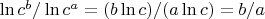 $\ln c^b / \ln c^a = (b \ln c) / (a \ln c) = b/a$