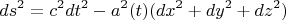 $$ ds^2=c^2 dt^2-a^2(t) (dx^2+dy^2+dz^2) $$