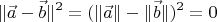 $$\|\vec a-\vec b\|^2=(\|\vec a\|-\|\vec b\|)^2=0$$